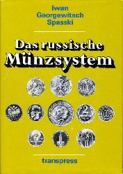 Spasski, Iwan Georgewitsch:  Das russische Mnzsystem. Ein historisch-numismatischer Abri. 