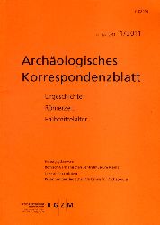   Archologisches Korrespondenzblatt. Urgeschichte - Rmerzeit - Frhmittelalter. Jahrgang 41. 2011. Heft 1. 