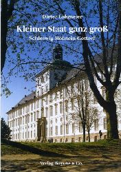 Lohmeier, Dieter:  Kleiner Staat ganz gro. Kleine Schleswig-Holstein-Bcher. Bd. 47. 