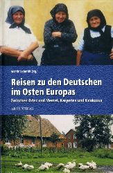 Schmidt, Martin (Hrsg.):  Reisen zu den Deutschen im Osten Europas. Zwischen Oder und Memel, Karpaten und Kaukasus. 