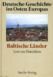 Pistohlkors, Gert von (Hrsg.):  Deutsche Geschichte im Osten Europas. Baltische Lnder. 