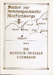 Schultz, Lothar und Ulrich Hoeppner:  Die Rostocker-Tribseer Eisenbahn. Bltter zur Verkehrsgeschichte Mecklenburgs 2. 