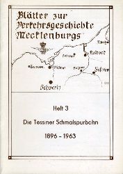 Schultz, Lothar und Ulrich Hoeppner:  Die Tessiner Schmalspurbahn 1896 - 1963. Bltter zur Verkehrsgeschichte Mecklenburgs 3. 