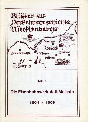 Schultz, Lothar:  Die Eisenbahnwerkstatt Malchin 1864-1989. Bltter zur Verkehrsgeschichte Mecklenburgs 7. 