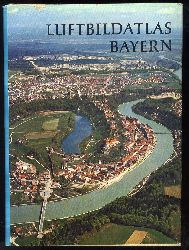 Fehn, Hans (Hrsg.):  Luftbildatlas Bayern. Eine Landeskunde in 72 farbigen Luftaufnahmen. 