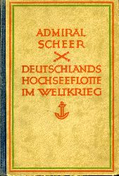 Scheer, Reinhard:  Deutschlands Hochseeflotte im Weltkrieg. Persnliche Erinnerungen. 