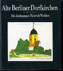 Wohler, Heinrich und Renate Petras:  Alte Berliner Dorfkirchen. Die Zeichnungen Heinrich Wohlers. 
