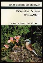 Linsenmair, Karl-Eduard:  Wie die Alten sungen ... Warum singen Vgel? Kosmos Bibliothek Bd. 258. Gesellschaft der Naturfreunde. 