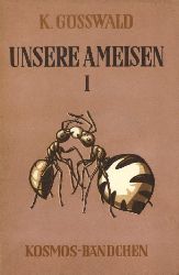 Gsswald, Karl:  Unsere Ameisen. 1. Teil. Kosmos Bndchen 204. Kosmos. Gesellschaft der Naturfreunde. 