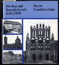 Trost, Heinrich, Beate Becker Horst Bttner u. a.:  Die Bau- und Kunstdenkmale in der DDR. Bezirk Frankfurt Oder. Mit 550 Abbildungen und 10 bersichtskarten. 