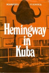 Fuentes, Norberto:  Hemingway in Kuba. 