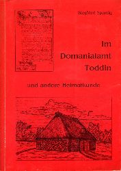 Spantig, Siegfried:  Im Domanialamt Toddin und andere Heimatkunde. 
