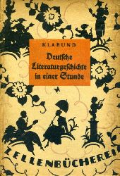 Klabund (Henschke, Alfred ):  Deutsche Literaturgeschichte in einer Stunde. Von den ltesten Zeiten bis zur Gegenwart. Zellenbcherei 12. 