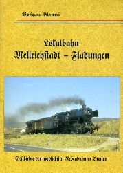 Bleiweis, Wolfgang:  Lokalbahn Mellrichstadt-Fladungen. Geschichte der nrdlichsten Nebenbahn in Bayern. 