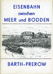 Jonas, Gnter und Friedrich Schulz:  Eisenbahn zwischen Meer und Bodden. Ein Beitrag zur Geschichte der Darbahn Barth - Prerow. 