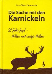 Pfannenstiel, Hans-Dieter:  Die Sache mit den Karnickeln. 50 Jahre Jagd - Heiteres und weniger Heiteres. 
