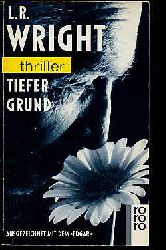 Wright, L. R.:  Tiefer Grund. Thriller rororo 2847. 