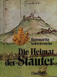 Schwarzmaier, Hansmartin:  Die Heimat der Staufer. Bilder und Dokumente aus einhundert Jahren staufischer Geschichte in Sdwestdeutschland. 