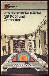 Striebing, Lothar ; Znker und Karin:  Mit Kopf und Computer, Weltanschauliche Fragen zur Computerentwicklung. Philosophische Positionen. 