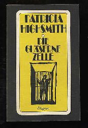 Highsmith, Patricia:  Die glserne Zelle. Roman. 