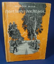 Haas, Rudolf:  Dort hinter den Hgeln. 