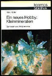 Kipfer, Alex:  Ein neues Hobby: Kleinmineralien. Sammeln und Prparieren. Kosmos Bibliothek 283. 