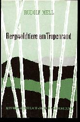 Mell, Rudolf:  Bergwaldtiere am Tropenrand. Kosmos. Gesellschaft der Naturfreunde. Die Kosmos Bibliothek 227. 