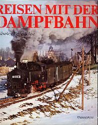 Feuereißen, Günter:  Reisen mit der Dampfbahn. Ein Farbbildband mit den letzten Dampflokomotiven der Deutschen Reichsbahn. 