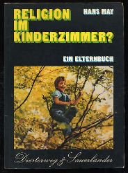 May, Hans:  Religion im Kinderzimmer?  Ein Elternbuch. Zur Einfhrung in die religise Erziehung im Vorschulalter. 
