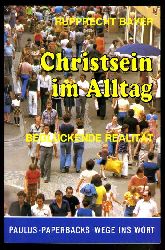 Bayer, Ruprecht:  Christsein im Alltag. Beglckende Realitt. Paulus Paperback 17. 