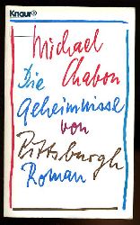 Chabon, Michael:  Die  Geheimnisse von Pittsburgh : Roman. Aus dem Amerikan. von Denis Scheck, Knaur 