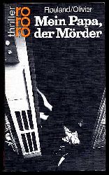 Rouland, Jean-Paul und Claude Oliver:  Mein Papa, der Mrder : Kriminalroman. Dt. von Sabine Reinhardt, rororo , 2482 : rororo-Thriller 