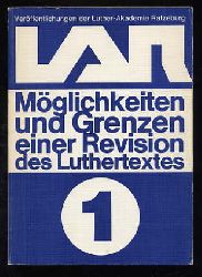 Heubach, Joachim, Ursula Geiler Lieselotte von Eltz u. a.:  Mglichkeiten und Grenzen einer Revision des Luthertextes. Verffentlichungen der Luther-Akademie Ratzeburg Bd. 1 