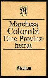 Colombi, Marchesa:  Eine Provinzheirat Reclams Universal-Bibliothek Bd. 584 