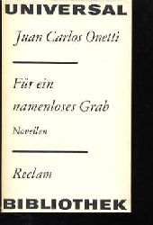 Onetti, Juan Carlos:  Fr ein namenloses Grab. Novellen Reclams Universal-Bibliothek Bd. 930 
