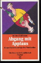 Hoffmann, Bettina:  Abgang mit Applaus. Klaus-Dieter bezwingt das Matriarchat. Roman. [Fischer-Taschenbcher] , 11613 : Die Frau in der Gesellschaft 