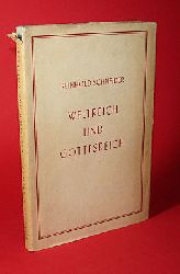 Schneider, Reinhold:  Weltreich und Gottesreich. Drei Vortrge. 