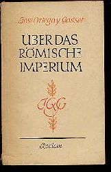 Gasset, Jose Ortega y:  ber das rmische Imperium. Reclam Universal-Bibliothek Nr. 7803 