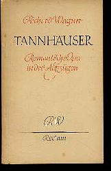Wagner, Richard:  Tannhuser oder der Sngerkrieg auf der Wartburg. Romantische Oper in drei Aufzgen. Reclam Universal-Bibliothek Nr. 5640 