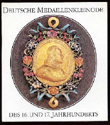 Brner, Lore:  Deutsche Medaillenkleinode des 16. und 17.Jahrhunderts. Kulturgeschichtliche Miniaturen 