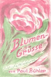 Bhler, Paul:  Blumengre. Poetische Miniaturen. 