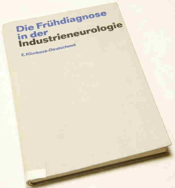 Klimkova-Deutschova, Eliska  Die Frühdiagnose in der Industrieneurologie. 