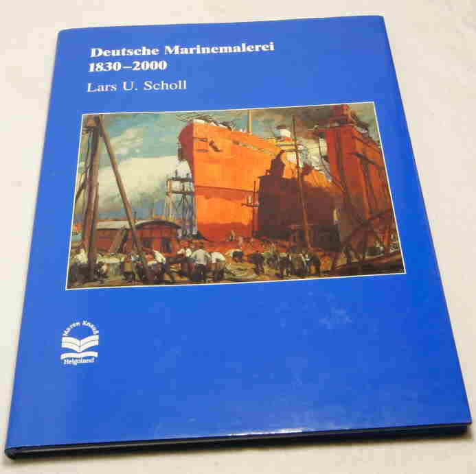 Scholl, Lard U.  Deutsche Marinemalerei 1830-2000. 