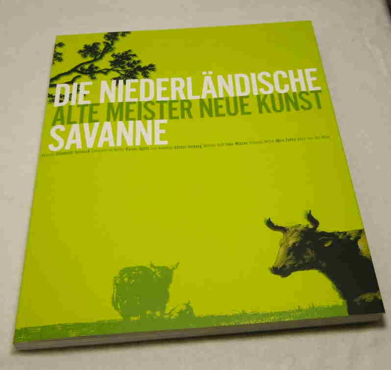   Die Niederländische Savanne. Alte Meister Neue Kunst. 