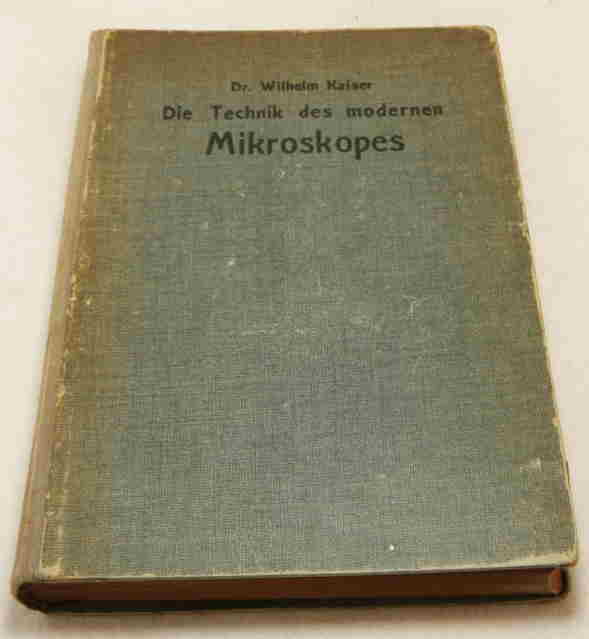 Kaiser, Wilhelm  Die Technik des modernen Mikroskopes. 