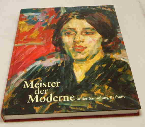   Meister der Moderne. Malerei und Graphik des 20. Jahrhunderts in der Sammlung Brabant. 