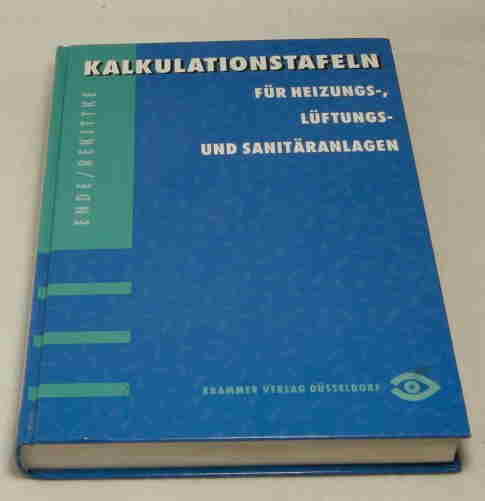 Ende, Gustav; Rekittke, Werner  Kalkulationstafeln für Heizungs-, Lüftungs- und Sanitäranlagen. 