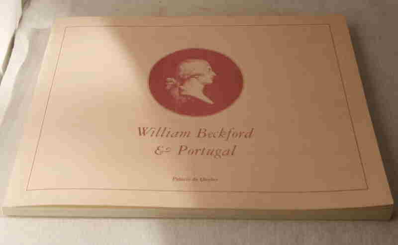   A Viagem de uma paixao William Beckford & Portugal an impassioned journey 1787, 1794, 1798. 