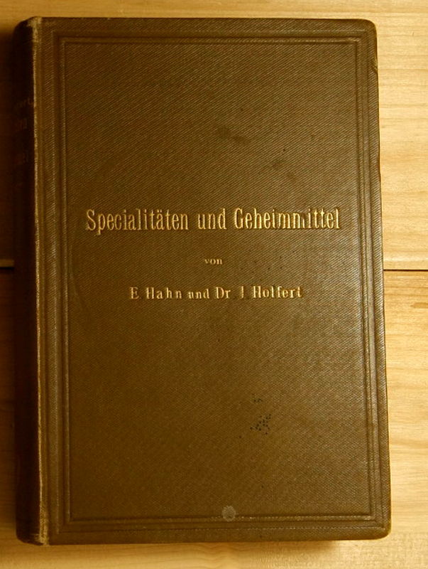 Hahn, Eduard; Holfert, J.  Specialitäten und Geheimmittel mit Angabe ihrer Zusammensetzung.  