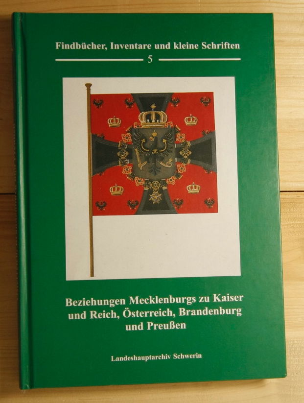   Beziehungen Mecklenburgs zu Kaiser und Reich, Österreich, Brandenburg und Preußen. (1450 - 1888). 